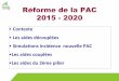 Réforme de la PAC 2015 - 2020 - Montpellier SupAgro · 2014-10-12 · 110 DPB à 144 € de valeur initiale 2015/DPB 144 € 94 € 137 € 130 € 123 € 116 € 109 € DPB valeur