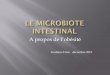 A propos de l’obésité - Freesofomec11.free.fr/Diapos/QUOI_DE_NEUF_2013/le_microbiote_intesti… · Le microbiote intestinal (flore) ce sont les bactéries saprophytes qui peuplent