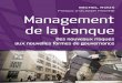 Management de la banque · 2013-11-29 · 4 Management de la banque Sommaire la première partie traite du contexte de l’action, de la réglementation, de l’évolution des marchés