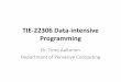 TIE-22306 Data-intensive Programming - TUNIdip/slides/slides1.1.pdf · 2016-09-01 · Data Storage Options • No standard data storage format – Hadoop allows storing of data in