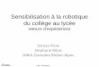 Sensibilisation à la robotique du collège au lycéesed.inrialpes.fr/Presentations/Mediation-151214/...ait un impact sociétal majeur pour l’éducation au numérique, par le biais