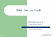 SSH : Secure SHellrepository.root-me.org/Réseau/EN - SSH : Secure SHell.pdf · 2014-11-12 · 5 Présentation zConnexions à distance : Secure Shell – SSH est un protocole, devant