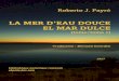 La Mer d'Eau douce - El Mar dulce€¦ · Logroño, aux débuts du 16ème siècle ; il y a un dialogue entre le chroniqueur et poète Oviedo et son ami Juan Díaz de Solís, chez