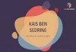 KAIS BEN SEDRINE - Digital University · marketing digitales et social media pour les grandes marques depuis 12 ans. Avec un double profil mixant les nouvelles technologies et le