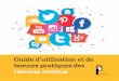 Guide d’utilisation et de bonnes pratiques des réseaux · PDF file Facebook, le plus populaire des réseaux sociaux 8 ... Élaborer une stratégie social media 42 Évaluer ses actions