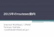 2015年のroutesec動向 - Japan Network Information Center · 2015年のroutesec動向 Internet Multifeed / JPNAP Tomoya Yoshida 