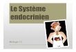 Le Système endocrinien - Mlle Natalie · PDF file Le système endocrinien et le système nerveux travaillent souvent ensemble pour maintenir l’homéostasie. La division entre le