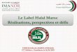Le Label Halal Maroc Réalisations, perspectives et défis · PDF file Preuves de conformités . Preuves de conformités & reconnaissances de l’organisme de certification . Ecosystème