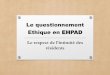 Le questionnement Ethique en EHPAD - ANFHParce que l’EHPAD est un lieu de vie complexe en tension permanente: • Demande de l’usager et demande de l’institution • Autonomie
