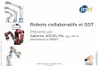 Robots collaboratifs et SST - Via Prévention...Colloque Via Prévention - Entreposage SST 360 Le 4 octobre 2018 Cobotique - Partage d’un espace de travail en production 11 Interactions