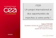 ITER Un projet international et des opportunités de ...cadarache.cea.fr/cad/Documents/Entreprises/Valorisation/Rencontres-CEA... · Un projet international et des opportunités de