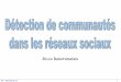 Détection de communautés dans les réseaux ricco/cours/slides/WM.C - Detection de communautes.pdf · PDF file Réseaux sociaux R.R. –Université ... les employés forment des