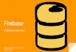 Firebase · Firebase Build Extraordinary Apps Gregory Howard - Alix Ducros 2015 - 2016 1. Introduction 2 Base de données Gestion des utilisateurs Hébergement d’applications Web