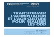TRANSFORMER L’ALIMENTATION ET L’AGRICULTURE POUR …développement durable à l’horizon 2030, qui offre une approche commune pour mettre en œuvre les ODD dans chaque pays. 7