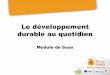 Le développement durable au quotidien - CERDD · Se loger • 43 % de l’énergieconsommée en France est destinée au logement 22% des GES émis. • 2/3 de la consommation d’énergie
