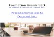 Formation Avenir SEO · PDF file La formation Avenir SEO est une f ormation en ligne destinée à vous préparer à exercer le métier de rédacteur web SEO. Les différents modules