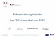 Présentation générale LEIT · PDF file Présentation générale TIC dans H2020 - Paris 22/01/14 -2 Sommaire 1. TIC H2020 dans le panorama du soutien public européen 2. La participation