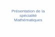 Présentation de la spécialité Mathématiquessd-1028032- · PDF file

Untitled Presentation Author: Unknown Creator Created Date: 6/28/2019 9:30:46 AM