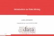 Introduction au Data Miningeric.univ-lyon2.fr/.../Cours/Introduction-DataMining.pdfLe big data peut öetre vu comme du DM avec des technologies modernes de stockage et de calculs distribu«es