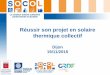 Réussir son projet en solaire thermique collectif Dijon 19 ... SOCOL... · Produire un justificatif de cette formation (attestation, diplôme…). – Critère complémentaire «