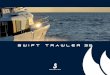 THE RANGE THAT REINVENTS THE TRAWLER CONCEPT. A BOAT … · et journalistes du monde entier. One of the highlights of being a Swift Trawler owner, is to attend one of the many Swift