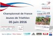 Championnat de France Jeunes de Triathlon 05 juin 2016 · Pour les championnats de France des Jeunes (triathlon, duathlon, aquathlon) et Championnat de France des Ligues, les dossards