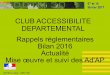 CLUB ACCESSIBILITE DEPARTEMENTAL Rappels ......- Aspects quantitatifs : 26 séances de la SCDA dont 4 dématérialisées, 1600 dossiers traités en SCDA, ( 850 dossiers d’Ad’AP