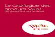 Le catalogue des produits VRAC · 2019-01-25 · 3 LE CATALOGUE DES PRODUITS VRAC PAINS - Association Pain et Partage Produit biologique, local (fabriqué à moins de 150 km) et équitable