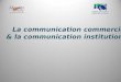 La communication commerciale & la communication ...d1n7iqsz6ob2ad.cloudfront.net/document/pdf/539827679bdc0.pdfmarque : exemple, la publicité. Les médias (cinéma, télévision,