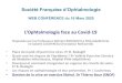 L’Ophtalmologie face au Covid-19 - SNOF Covid 16-03-20.pdf · Société Française d’Ophtalmologie WEB CONFÉRENCE du 16 Mars 2020 L’Ophtalmologie face au Covid-19 Organisée