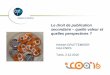 Le droit de publication secondaire quelle valeur et quelles … · 2016-12-22 · Le Libre accès dans la loi numérique française Projet de loi pour une République Numérique Article