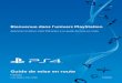 Bienvenue dans l’univers PlayStation · Guide de mise en route Français Bienvenue dans l’univers PlayStation Apprenez à utiliser votre PS4 grâce à ce guide de mise en route