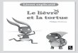 Le lièvre et la tortue - extranet.editis.comextranet.editis.com/it-yonixweb/images/322/art/doc/f/f9820fa... · toute la démarche. 4 Pour prolonger le travail réalisé en classe