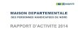 RAPPORT D’ACTIVITE 2014 - lenord.fr€¦ · Les données pour le département 59 Données de file active 2014 pour la MDPH du Nord Population au 1er janvier 2013) 65 542 916 2 563