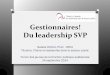 Gestionnaires! Du leadership SVP - O Distinguer management et leadership O Le leadership transformationnel