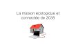 La maison écologique et connectée de 2035technologie.discipline.ac-lille.fr/ressources/reunions... · 2016-03-16 · technologie : conception des plans 2D ou 3D de leur maison connectée