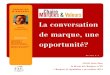 Information opportunité? · 2018-01-31 · La conversation de marque, une opportunité? N ° 2 0 1 5 - 7 Information Doctorant en marketing, IAE de Paris, Université Paris 1 Panthéon-Sorbonne