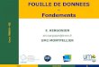 FOUILLE DE DONNEES Fondementstextmining.biz/Staff/Roche/ECD_M2/Slides_ECD_2012... · FOUILLE DE DONNEES - Fondements! E. KERGOSIEN eric.kergosien@lirmm.fr UM2 MONTPELLIER Cours UM2!