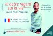 un autreregard - Nick Vujicic ... avec Nick Vujicic! £â€°V£â€°NEMENT Nick 14 JUILLET 2017 16H30 STADE OC£â€°ANE