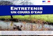 ENTRETENIR - Ille-et-Vilaine · L’entretien des cours d’eau est une obligation, qui doit être ... source et présentant un débit suffisant une majeure partie de l’année »