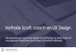 Nathalie Scott, coach en UX Design · 2020-02-26 · 12/47 "D’ici 2020, ... vous apporter une vision claire des bonnes pratiques en ergonomie digitale et en UX pour vous aider à
