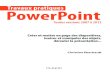 Travaux pratiques PowerPoint - Unitheque.com · 2014-03-17 · Qu’une version 2007, 2010 ou 2013 de PowerPoint est installée sur votre ordinateur ; • Que vous maîtrisez toutes