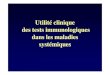 Utilité clinique des tests immunologiques dans les ... · • Critères cliniques et biologique • Anticorps APL et/ou Anticoagulant lupique • Thromboses veineuse et/ou artérielle