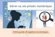 Gérer sa vie privée numérique - Carnet de bord de l ... · 5 conseils pour protéger votre vie privée en ligne • D’apès : un articled’Elodie Debiere (Editor express) •