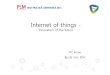 Internet of things · 2014-07-04 · Contents 1.Internet of Things의정의 fhi의성장 3.IOT플랫폼과관련기술 2. Internet of Things 4. IOT의적용분야및성숙도 5. 주요국의사물인터넷정책