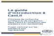 Le guide d’introduction à CanLII · 2019-08-07 · ! 6! Introduction L’objectif du présent document est d’aider les plaideurs sans avocat à naviguer dans CanLll afin qu’ils