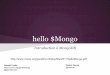 hello $Mongo - Gerald's Blog · 2017-04-14 · Il est encore temps de quitter la salle... Pas de schéma Non transactionnel Pas de jointures Pas de contrainte d'intégrité Pas de
