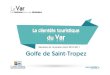 Résultats de l’enquête client 2010-2011 Golfe de Saint-Tropez · Résultats de l’enquête client 2010-2011. Var Tourisme – PSAD-Observatoire - JPS/BB/CG/IV - 1222 - EC10 –