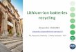 Lithium-ion batteries recycling - Energimyndigheten · 1. Why to recycle? Energy Policy 73 (2014) 147–157 Renewable and Sustainable Energy Reviews 21 (2013) 190–203 Electric vehicle