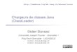 Chargeurs de classes Java (ClassLoader) Didier Donsezlig-membres.imag.fr/donsez/cours/classloader.pdf · 2014-01-09 · 06/06/2009 Didier Donsez, 2002-2009, ClassLoaders 5 Pourquoi